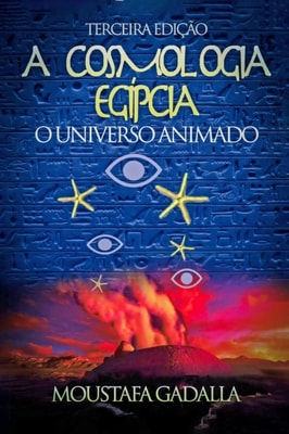 Cosmologia Egipcia: O Universo Animado, Terceira Edicao