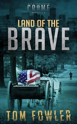 Land of the Brave: A C.T. Ferguson Crime Novella