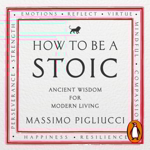 How To Be A Stoic