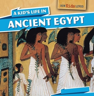 Kid's Life in Ancient Egypt