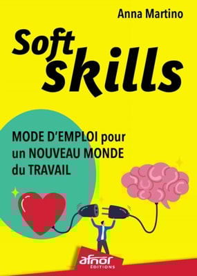 Soft Skills : mode d'emploi pour un nouveau monde du travail