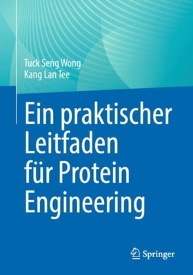 Ein praktischer Leitfaden für Protein Engineering
