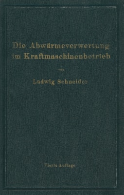 Die Abwärmeverwertung im Kraftmaschinenbetrieb