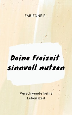 Deine Freizeit sinnvoll nutzen