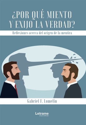 ¿Por qué miento y exijo la verdad?