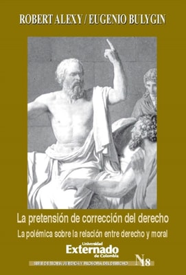 La pretensión de corrección del derecho. La polémica sobre la relación entre derecho y moral