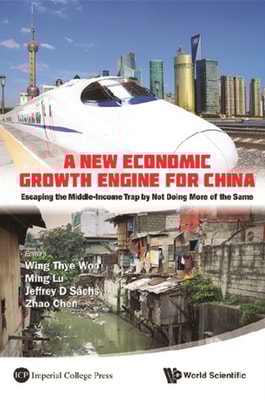 New Economic Growth Engine For China, A: Escaping The Middle-income Trap By Not Doing More Of The Same