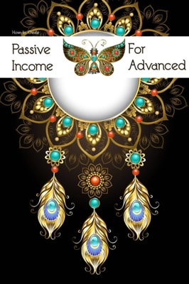 How to Create Passive Income for Advanced