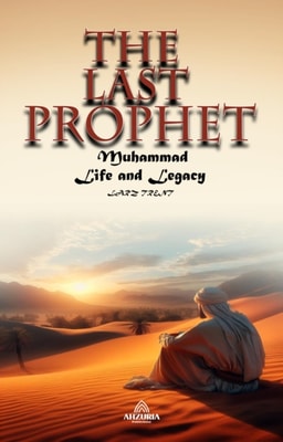 Last Prophet  - Muhammad: Life and Legacy