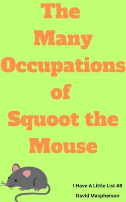 Many Occupations of Squoot the Mouse