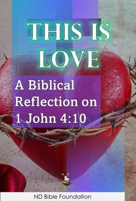 This Is Love: A Biblical Reflection on 1 John 4:10