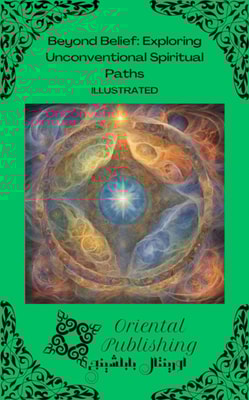 Beyond Belief Exploring Unconventional Spiritual Paths