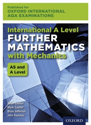 Oxford International AQA Examinations: International A Level Further Mathematics with Mechanics
