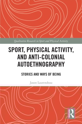 Sport, Physical Activity, and Anti-Colonial Autoethnography
