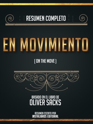 Resumen Completo: En Movimiento (On The Move) - Basado En El Libro De Oliver Sacks
