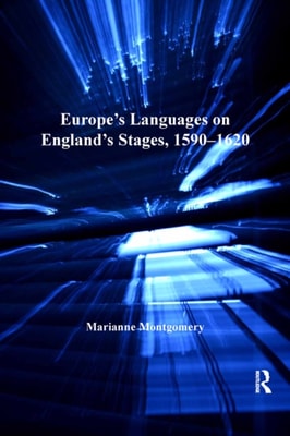Europe's Languages on England's Stages, 1590-1620