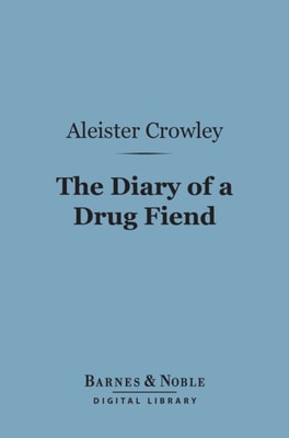 Diary of a Drug Fiend (Barnes & Noble Digital Library)