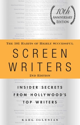 101 Habits of Highly Successful Screenwriters, 10th Anniversary Edition