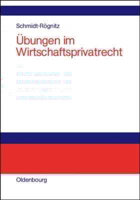 Übungen im Wirtschaftsprivatrecht