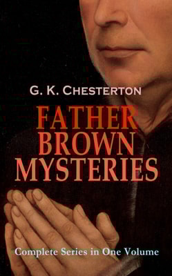 FATHER BROWN MYSTERIES - Complete Series in One Volume