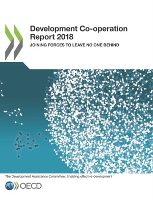 Development Co-operation Report 2018 Joining Forces to Leave No One Behind