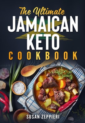 Ultimate Jamaican Keto Cookbook