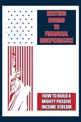 Renting Rooms to Financial Independence: How to Build a Mighty Passive Income Stream