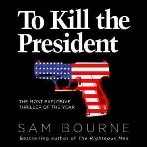 To Kill the President