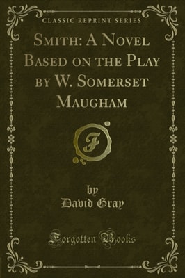 Smith: A Novel Based on the Play by W. Somerset Maugham