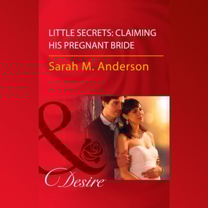 Little Secrets: Claiming His Pregnant Bride