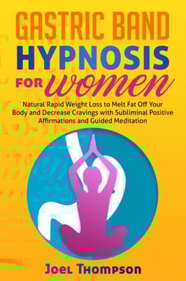 Gastric Band Hypnosis for Women Natural Rapid Weight Loss to Melt Fat Off Your Body and Decrease Cravings with Subliminal Positive Affirmations and Guided Meditation