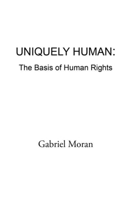 Uniquely Human: the Basis of Human Rights
