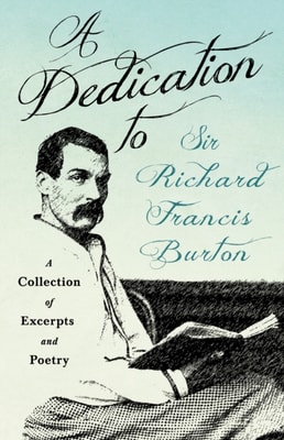 Dedication to Sir Richard Francis Burton