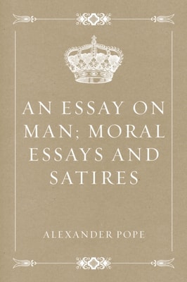 Essay on Man; Moral Essays and Satires