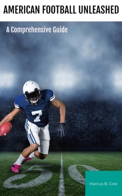 &quote;American Football Unleashed: A Comprehensive Guide &quote;