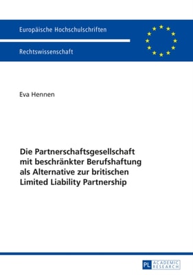 Die Partnerschaftsgesellschaft mit beschraenkter Berufshaftung als Alternative zur britischen Limited Liability Partnership