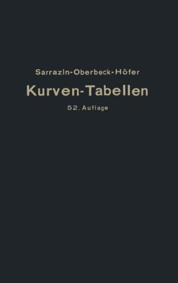 Taschenbuch zum Abstecken von Kreisbogen mit und ohne Übergangsbogen für Eisenbahnen, Straßen u. Kanäle