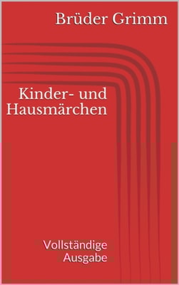 Kinder- und Hausmarchen. Vollstandige Ausgabe