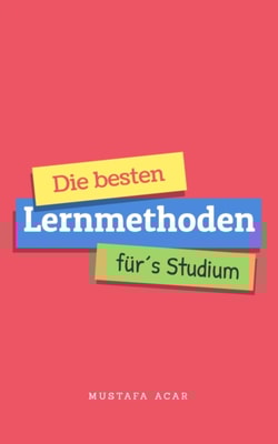 Die besten Lernmethoden für´s Studium
