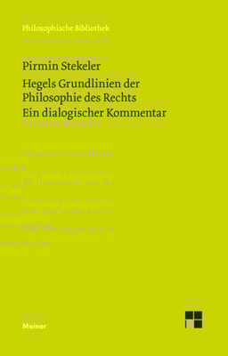 Hegels Grundlinien der Philosophie des Rechts. Ein dialogischer Kommentar