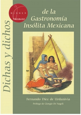 Dichas y dichos de la gastronomia insolita mexicana