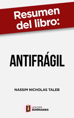 Resumen del libro "Antifrágil" de Nassim Nicholas Taleb