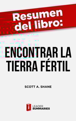 Resumen del libro "Encontrar la tierra fértil" de Scott A. Shane