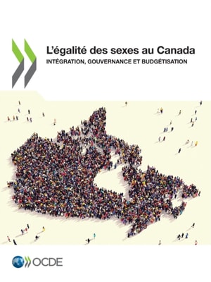 L'egalite des sexes au Canada Integration, gouvernance et budgetisation