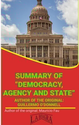 Summary Of "e;Democracy, Agency And State"e; By Guillermo O'Donnell