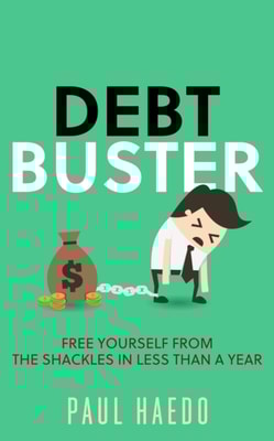 Debt Buster: Free Yourself From The Shackles In Less Than A Year