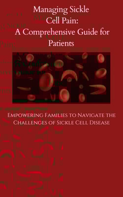 Managing Sickle Cell Pain A Comprehensive Guide for Patients