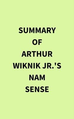 Summary of Arthur Wiknik Jr.'s Nam Sense