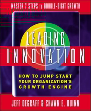 Leading Innovation: How to Jump Start Your Organization's Growth Engine