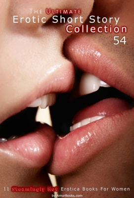 Ultimate Erotic Short Story Collection 54: 11 Erotica Books